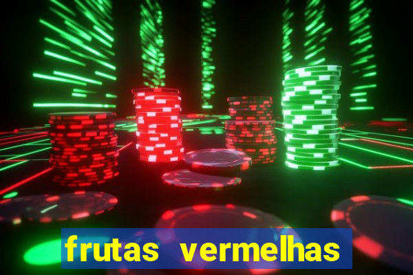 frutas vermelhas nomes e fotos